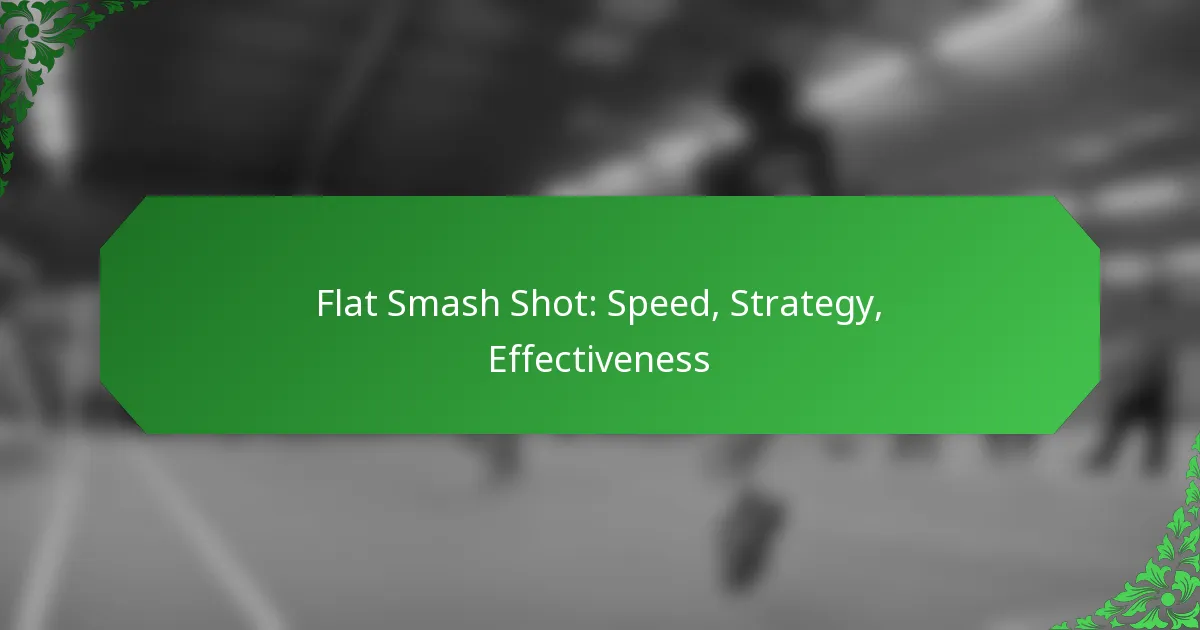 Flat Smash Shot: Speed, Strategy, Effectiveness