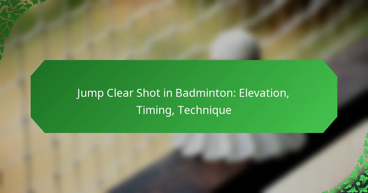 Jump Clear Shot in Badminton: Elevation, Timing, Technique