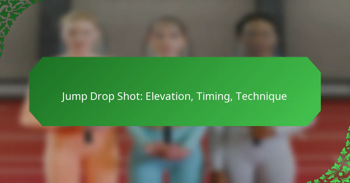 Jump Drop Shot: Elevation, Timing, Technique