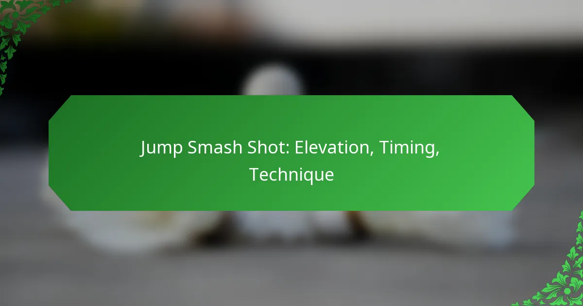 Jump Smash Shot: Elevation, Timing, Technique