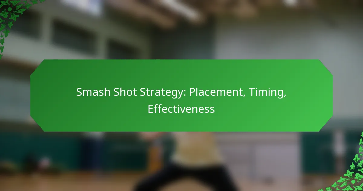 Smash Shot Strategy: Placement, Timing, Effectiveness
