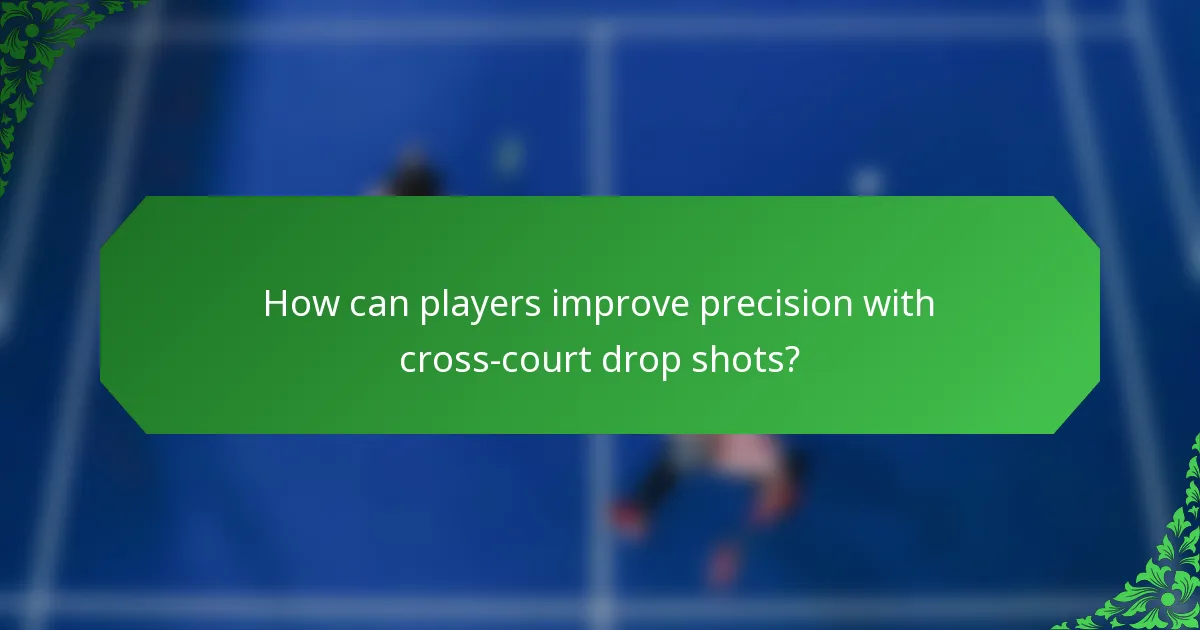 How can players improve precision with cross-court drop shots?