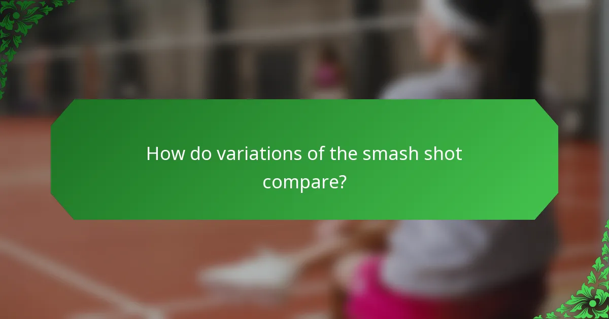 How do variations of the smash shot compare?