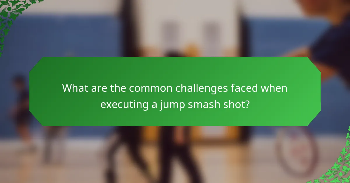 What are the common challenges faced when executing a jump smash shot?