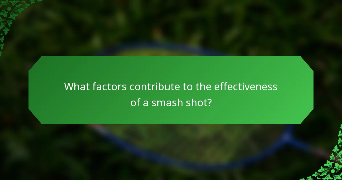 What factors contribute to the effectiveness of a smash shot?