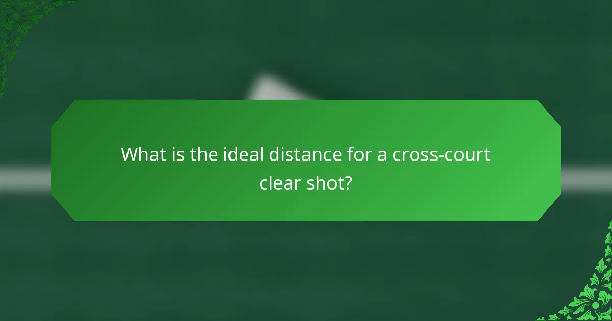 What is the ideal distance for a cross-court clear shot?