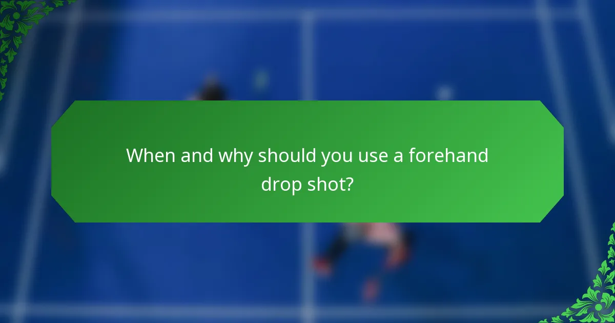When and why should you use a forehand drop shot?
